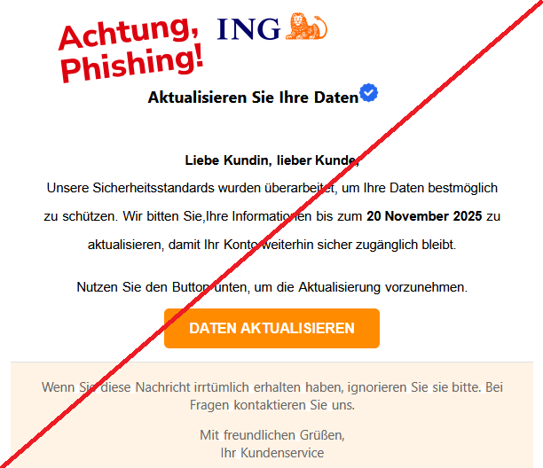 Aktualisieren Sie Ihre Daten Liebe Kundin, lieber Kunde, Unsere Sicherheitsstandards wurden überarbeitet, um Ihre Daten bestmöglich Zu schützen. Wir bitten Sie, Ihre Informationen bis zum 20 November 2025 zu aktualisieren, damit Ihr Konto weiterhin sicher zugänglich bleibt.  Nutzen Sie den Button unten, um die Aktualisierung vorzunehmen. DATEN AKTUALISIEREN Wenn Sie diese Nachricht irrtümlich erhalten haben, ignorieren Sie sie bitte. Bei Fragen kontaktieren Sie uns. Mit freundlichen Grüßen, Ihr Kundenservice