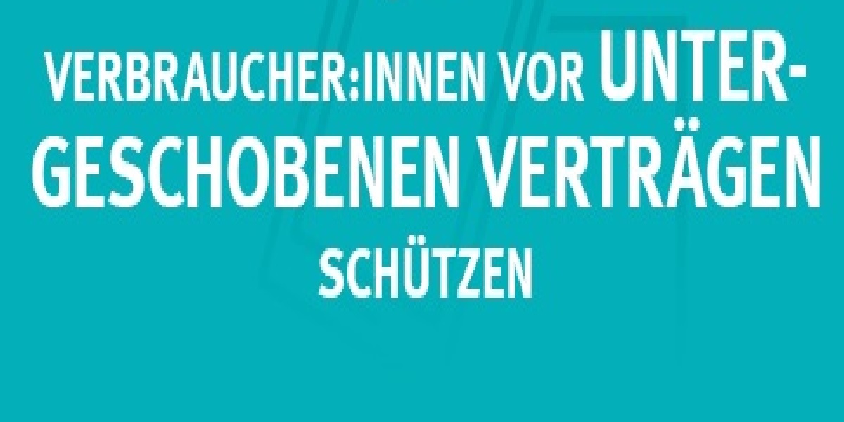 Verbraucher:innen vor untergeschobenen Verträgen schützen ...