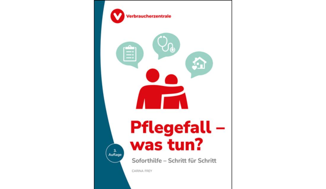 Titelbild des Ratgebers "Pflegefall - was tun?"