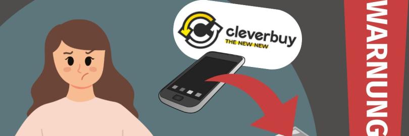 Grafische Darstellung einer Frau, die ungeduldig auf ihre Armbanduhr schaut. Rechts daneben befindet sich das Logo von Cleverbuy, darunter eine Grafik von einem Smartphone, von der ein roter Pfeil auf einen Stapel Euroscheine führt. Rechts daneben befindet sich ein großes, rotes Ausrufezeichen, in dem "Warnung" steht.